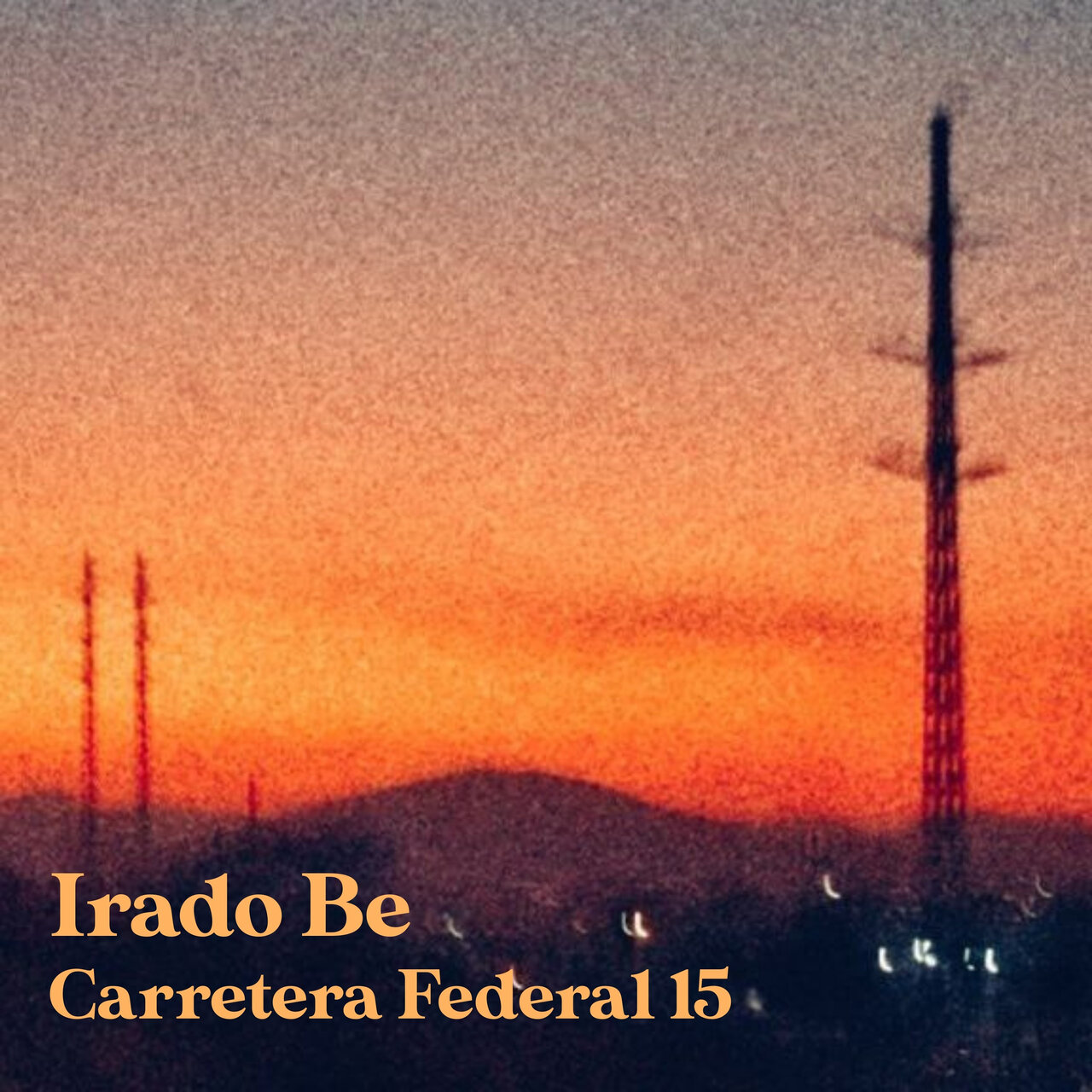 Irado Be - Carretera Federal 15